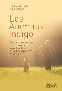 Sandra Rohrbach et Alain Christen - Les animaux indigos.