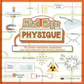 Ben Still - Mind Maps Physique - 10 cartes mentales analysées pour tout comprendre de la physique.