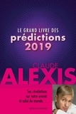 Claude Alexis - Le grand livre des prédictions 2019.