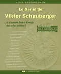Alick Bartholomew - Le Génie de Viktor Schauberger : Et si la pénurie d'eau et d'énergie était un faux problème ?.
