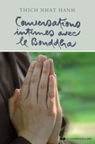 Thich Nhat Hanh et  Thich Nhat Hanh - Conversations intimes avec le Bouddha.