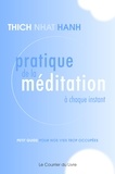 Thich Nhat Hanh et  Thich Nhat Hanh - Pratique de la méditation à chaque instant - Petit guide pour nos vies trop occupées.