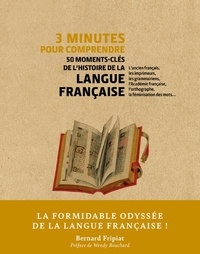 Bernard Fripiat - 3 minutes pour comprendre 50 moments-clés de l'histoire de la langue francaise.
