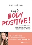 Luciana Gomes - Osez le Body positive ! - Pour vous libérer des injonctions sociales, aimer votre corps et vous affirmer.