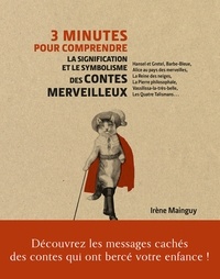 Irène Mainguy - 3 minutes pour comprendre la signification et le symbolisme des contes merveilleux.
