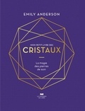 Emily Anderson - Mon petit livre des cristaux - La magie des pierres de soin.