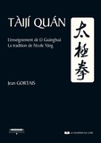 Jean Gortais - Taiji Quan - L'enseignement de Li Guanghua. La tradition de l'école Yang.