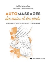 Julia Monnier - Automassages des mains et des pieds - Guide pratique pour toute la famille.