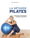 Anna Maria Cova - La méthode Pilates - Le guide complet pour améliorer sa posture et sa silhouette.