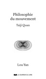Lou Yan - Philosophie du mouvement - Taiji Quan.
