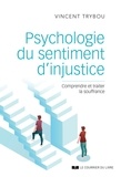 Vincent Trybou - Psychologie du sentiment d'injustice - Comprendre et traiter la souffrance.