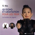 Ke Wen - Qi Gong et méditation pour les yeux - La lumière du regard.