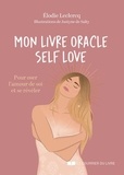Elodie Leclercq - Mon livre oracle Self Love - Pour oser l'amour de soi et se révéler.