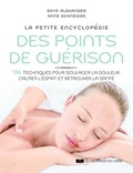 Skye Alexander et Anne Schneider - La petite encyclopédie des points de guérison - 136 techniques pour soulager la douleur, calmer l'esprit et retrouver la santé.