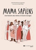 Soline Bourdeverre et Léna Piroux - Mama sapiens - une histoire des mères à travers les âges.