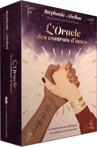 Stéphanie Abellan et Chloé Cres - L'Oracle des contrats d'âmes - Comprendre et débloquer vos relations amoureuses.