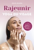 Julie Akasha - Rajeunir avec le yoga du visage - Mon programme ludique et efficace en 28 jours.