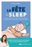 Candice Turjman - La fête du sleep - La méthode inédite, simple et efficace, à l'écoute des enfants... mais aussi des parents !.
