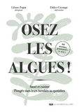 Liliane Papin et Didier Cuzange - Osez les algues ! - Santé et cuisine. Plongée dans leurs bienfaits au quotidien.