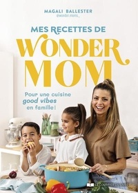 Magali Ballester - Mes recettes de Wonder Mom.