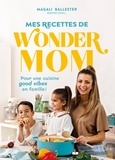 Magali Ballester - Mes recettes de Wonder Mom.