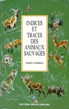 André Chaigneau - Indices Et Traces Des Animaux Sauvages. 9eme Edition 1991.
