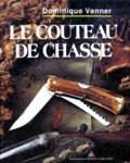 Dominique Venner - Le couteau de chasse.