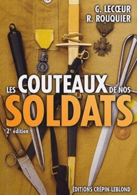 Roger Rouquier et Gérard Lecoeur - Les Couteaux De Nos Soldats. 2eme Edition.