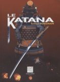 Gilles Bongrain - Le Katana - Le sabre du Samouraï.