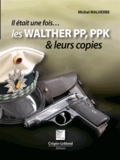 Michel Malherbe - Les Walther PP, PPK et leurs copies.