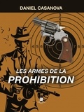 Daniel Casanova - Les armes de la prohibition.