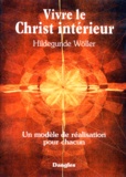 Hildegunde Wöller - Vivre le Christ intérieur - Un modèle de réalisation pour chacun.