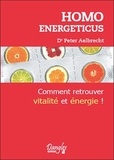 Peter Aelbrecht - Homo energeticus - Comment retrouver vitalité et énergie !.