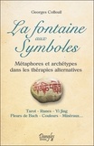 Georges Colleuil - La fontaine aux symboles - Métaphores et archétypes dans les thérapies alternatives.