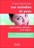 Jean-Loup Dervaux - Les maladies de peau - Acné, eczéma, psoriasis... ça se soigne !.