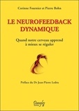 Corinne Fournier et Pierre Bohn - Le neurofeedback dynamique - Quand notre cerveau apprend à mieux se réguler.