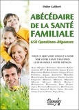 Didier Galibert - Abécédaire de la santé familiale - 650 questions-réponses.