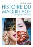 Martine Tardy - Histoire du maquillage - Des Egyptiens à nos jours.