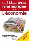 Philippe Derudder et André-Jacques Holbecq - Les 10 plus gros mensonges sur l'économie.