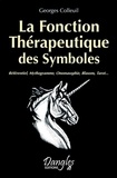 Georges Colleuil - La Fonction Thérapeutique des Symboles - Référentiel, Mythogramme, Onomasophie, Blasons, Tarot....
