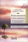 Christophe Queruau Lamerie - Réincarnation et lois cosmiques - Et si nous étions maîtres de notre destinée ?.