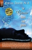 Dawson Church - Le Génie dans vos gènes - Médecine épigénétique et nouvelle biologie de l'intention.
