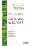 Jean-Loup Dervaux - Libérez-vous du stress.