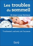 Jean-Loup Dervaux - Les troubles du sommeil - Traitements naturels de l'insomnie.