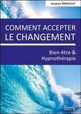 Jacques Marcout - Comment accepter le changement - Bien-être et hypnothérapie.