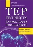 David Lake et Steve Wells - TEP Techniques énergétiques provocatrices - Conseils pratiques, exemples cliniques, précautions.