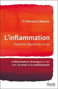 Patrizia D'Alessio - L'inflammation - Système d'alerte du corps - L'inflammation chronique en lien avec le stress et le vieillissement.