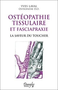 Yves Laval - Ostéopathie tissulaire et fasciapraxie - La saveur du toucher.