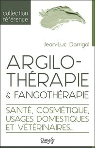 Jean-Luc Darrigol - Argilothérapie & Fangothérapie - Le retour à la Terre.
