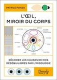 Patrice Ponzo - L'oeil, miroir du corps - Décoder les causes de nos déséquilibres par l'iridologie.